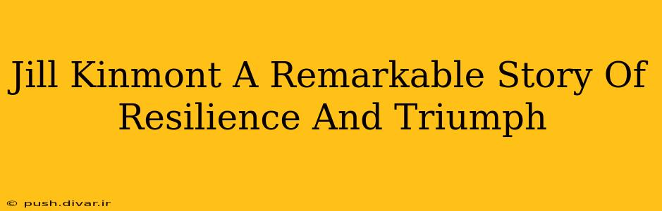 Jill Kinmont A Remarkable Story Of Resilience And Triumph