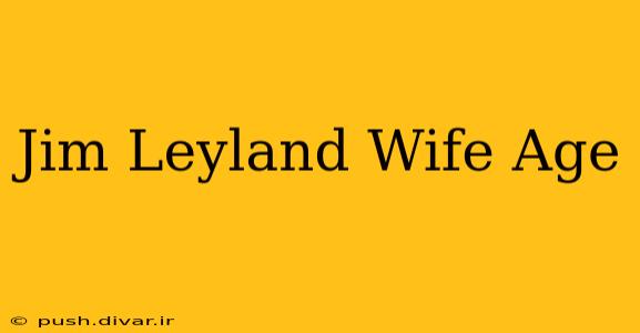 Jim Leyland Wife Age