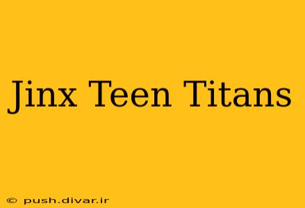 Jinx Teen Titans