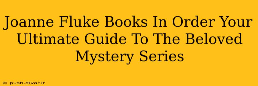 Joanne Fluke Books In Order Your Ultimate Guide To The Beloved Mystery Series