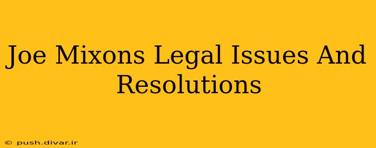 Joe Mixons Legal Issues And Resolutions