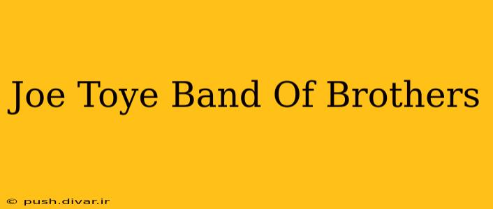 Joe Toye Band Of Brothers
