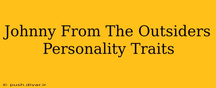 Johnny From The Outsiders Personality Traits