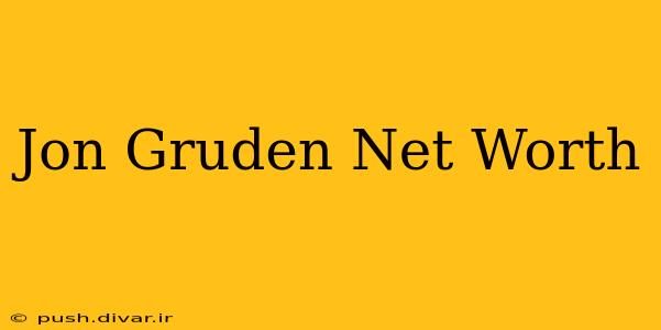 Jon Gruden Net Worth