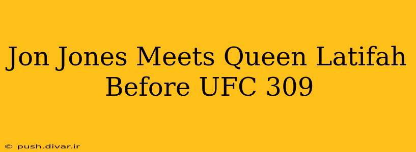 Jon Jones Meets Queen Latifah Before UFC 309