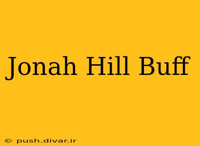 Jonah Hill Buff