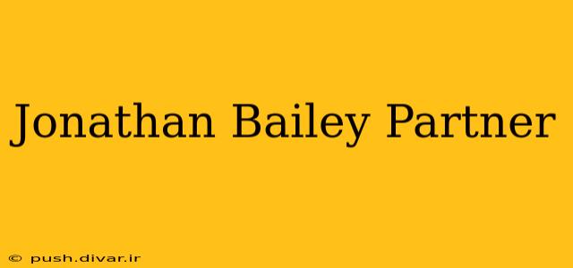 Jonathan Bailey Partner