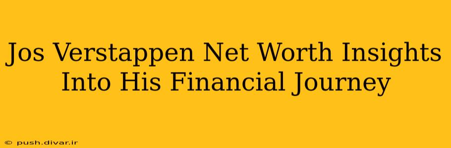 Jos Verstappen Net Worth Insights Into His Financial Journey