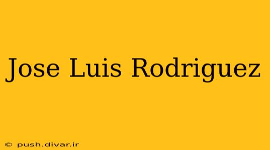 Jose Luis Rodriguez