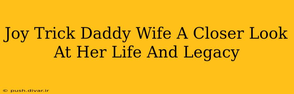 Joy Trick Daddy Wife A Closer Look At Her Life And Legacy