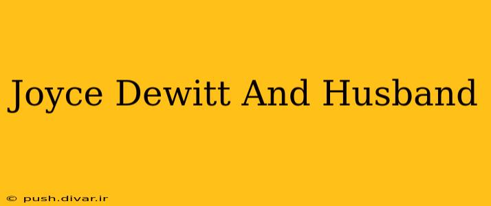 Joyce Dewitt And Husband