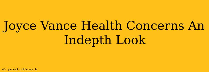 Joyce Vance Health Concerns An Indepth Look