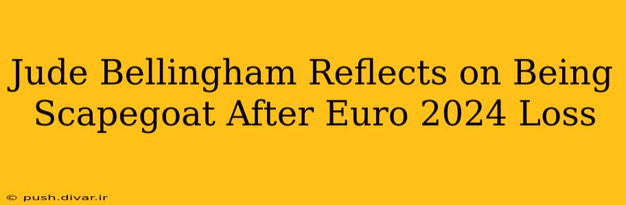 Jude Bellingham Reflects on Being Scapegoat After Euro 2024 Loss