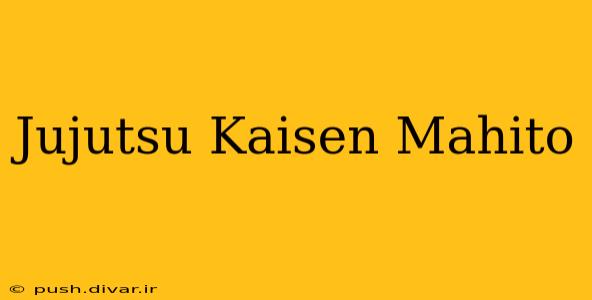 Jujutsu Kaisen Mahito