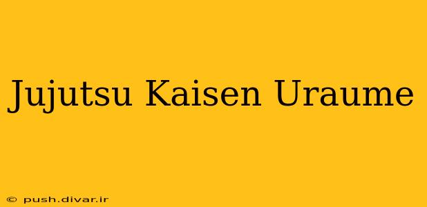 Jujutsu Kaisen Uraume