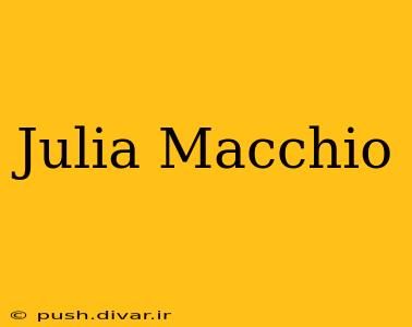 Julia Macchio