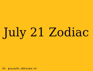 July 21 Zodiac
