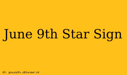 June 9th Star Sign