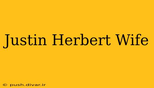 Justin Herbert Wife