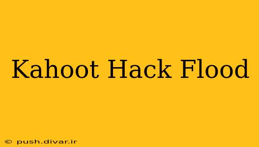 Kahoot Hack Flood