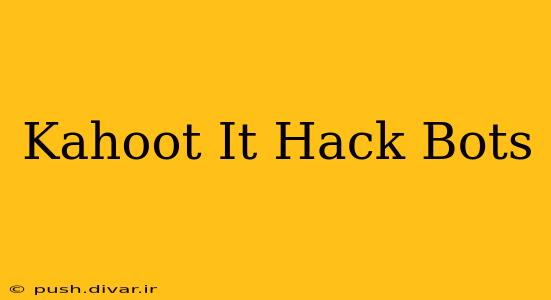 Kahoot It Hack Bots