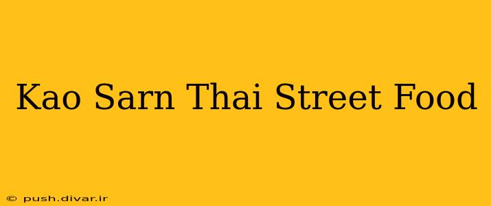 Kao Sarn Thai Street Food