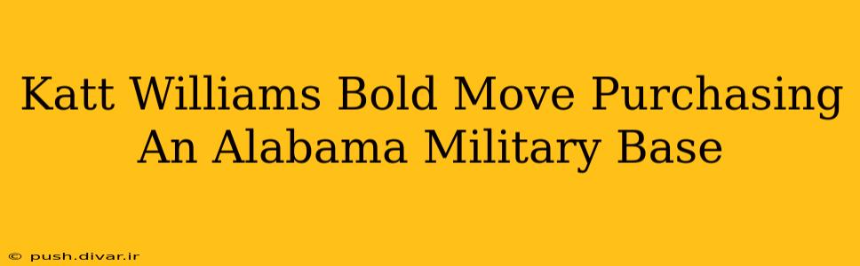 Katt Williams Bold Move Purchasing An Alabama Military Base