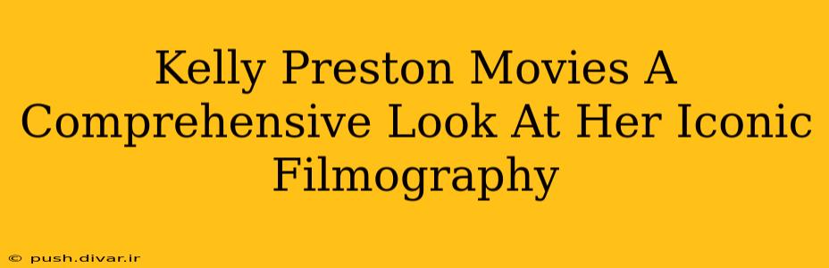 Kelly Preston Movies A Comprehensive Look At Her Iconic Filmography