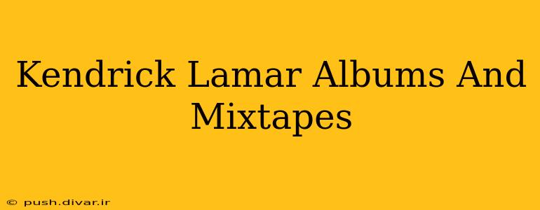 Kendrick Lamar Albums And Mixtapes
