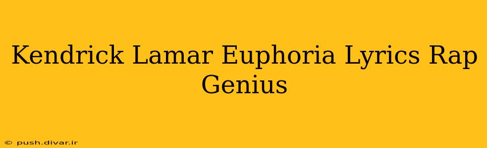 Kendrick Lamar Euphoria Lyrics Rap Genius