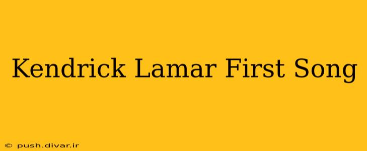 Kendrick Lamar First Song