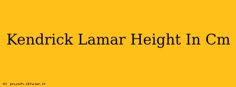 Kendrick Lamar Height In Cm