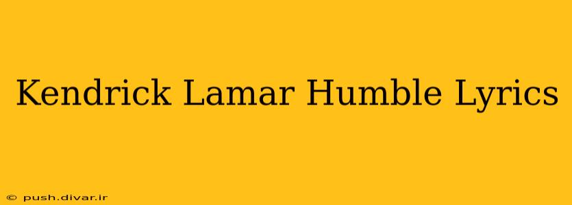 Kendrick Lamar Humble Lyrics