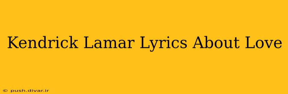 Kendrick Lamar Lyrics About Love