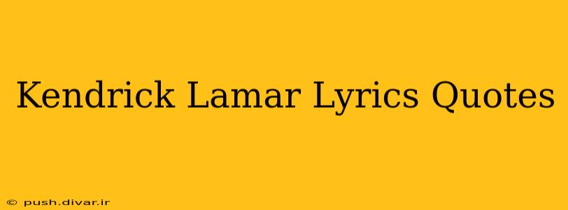 Kendrick Lamar Lyrics Quotes