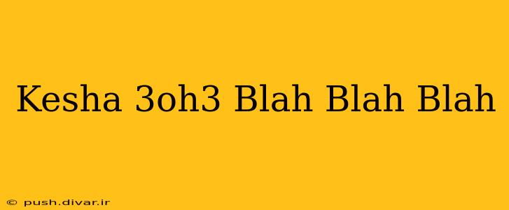 Kesha 3oh3 Blah Blah Blah