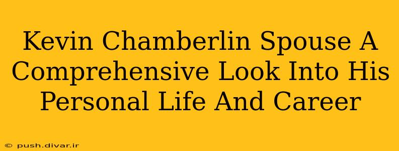 Kevin Chamberlin Spouse A Comprehensive Look Into His Personal Life And Career