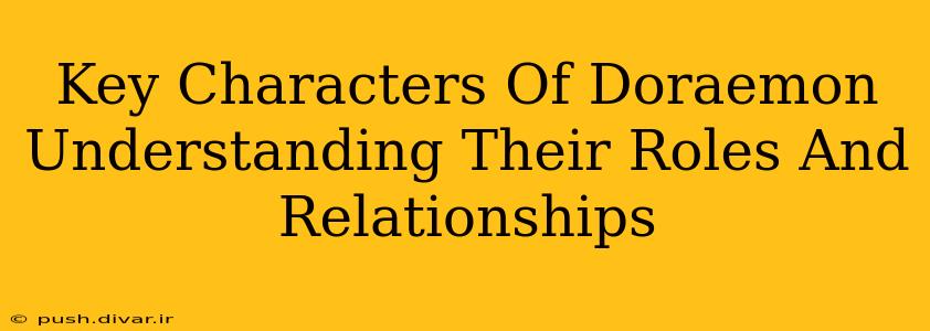 Key Characters Of Doraemon Understanding Their Roles And Relationships