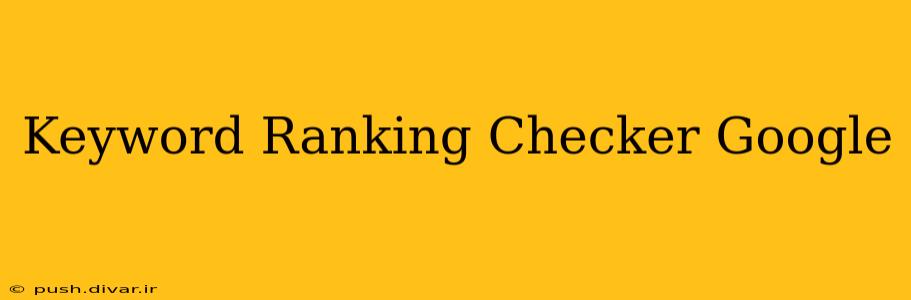 Keyword Ranking Checker Google