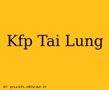 Kfp Tai Lung