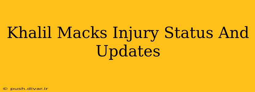 Khalil Macks Injury Status And Updates
