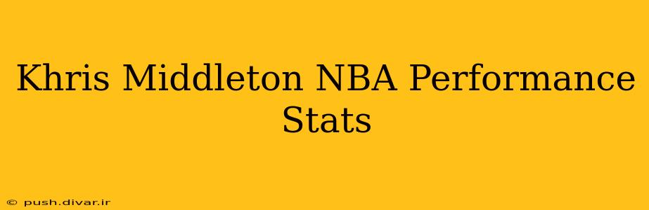 Khris Middleton NBA Performance Stats