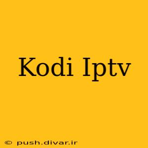 Kodi Iptv