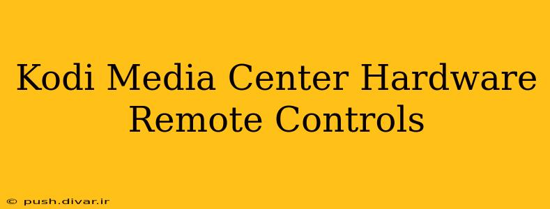 Kodi Media Center Hardware Remote Controls