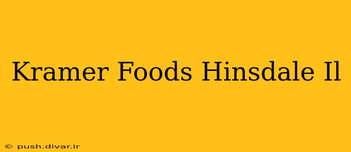 Kramer Foods Hinsdale Il
