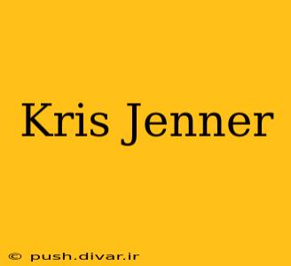 Kris Jenner