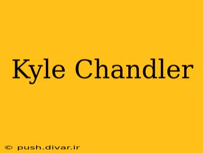 Kyle Chandler