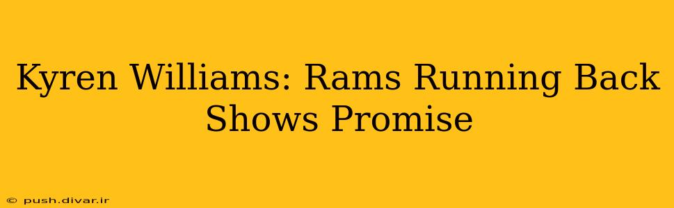 Kyren Williams: Rams Running Back Shows Promise