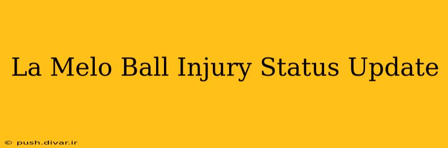 La Melo Ball Injury Status Update