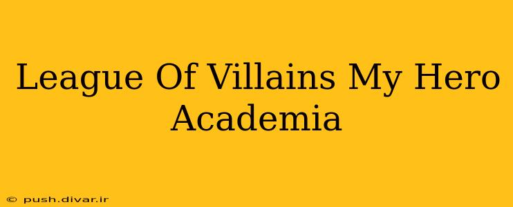 League Of Villains My Hero Academia